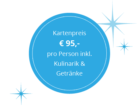 Kartenpreis € 95,- pro Person inkl. Kulinarik & Getränke Kartenpreis € 95,- pro Person inkl. Kulinarik & Getränke